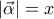 \left | \vec{\alpha} \right | = x
