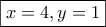 \displaystyle{\boxed{x=4,y=1}}