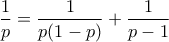 \dfrac{1}{p}=\dfrac{1}{p(1-p)}+\dfrac{1}{p-1}