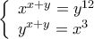 \displaystyle{\left\{ \begin{array}{l}
{x^{x + y}} = {y^{12}} \\
{y^{x + y}} = {x^3} \\
\end{array} \right.} \displaystyle{\left\{ \begin{array}{l}
{x^{x + y}} = {y^{12}} \\
{y^{x + y}} = {x^3} \\
\end{array} \right.}
