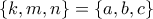 \displaystyle{\{k,m,n\}=\{a,b,c\}}