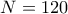 N=120
