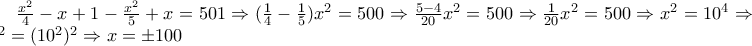 \frac{x^{2}}{4}-x+1-\frac{x^{2}}{5}+x=501\Rightarrow 
(\frac{1}{4}-\frac{1}{5})x^{2}=500 \Rightarrow \frac{5-4}{20}x^{2}=500\Rightarrow \frac{1}{20}x^{2}=500 \Rightarrow x^{2}=10^{4}\Rightarrow x^{2}=(10^{2})^{2}\Rightarrow x=\pm 100