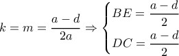 k = m = \dfrac{{a - d}}{{2a}} \Rightarrow \left\{ \begin{gathered} 
  BE = \dfrac{{a - d}}{2} \hfill \\ 
  DC = \dfrac{{a - d}}{2} \hfill \\  
\end{gathered}  \right.