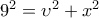 {9^2} = {\upsilon ^2} + {x^2}