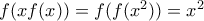 f(xf(x))=f(f(x^2))=x^2