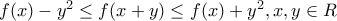 f(x)-y^2 \leq f(x+y) \leq f(x)+y^2,x,y \in R