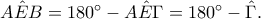 A\hat{E}B=180^{\circ }-A\hat{E}\Gamma =180^{\circ }-\hat{\Gamma }.