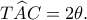 T\widehat AC=2\theta.