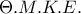 \Theta .M.K.E.