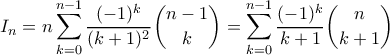 \displaystyle  I_n= n\sum_{k=0}^{n-1}\frac{(-1)^k}{(k+1)^2} \binom{n-1}{k} = \sum_{k=0}^{n-1}\frac{(-1)^k}{k+1} \binom{n}{k+1} 