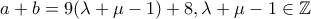 a+b=9(\lambda +\mu-1 ) +8, \lambda +\mu -1\in \mathbb{Z} a+b=9(\lambda +\mu-1 ) +8, \lambda +\mu -1\in \mathbb{Z}