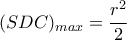 (SDC)_{max}=\dfrac{r^2}{2}