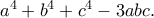 a^4+b^4+c^4-3abc.
