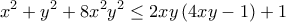 \displaystyle{ 
x^2  + y^2  + 8x^2 y^2  \le 2xy\left( {4xy - 1} \right) + 1 
}