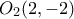 O_{2}(2,-2)