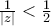 \frac{1}{|z|} < \frac{1}{2}