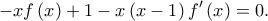 \displaystyle{-xf\left( x \right) + 1 - x\left( {x - 1} \right)f'\left( x \right) = 0.}