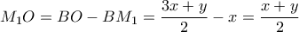  M_1O= BO-BM_1= \dfrac {3x+y}{2}- x= \dfrac {x+y}{2}