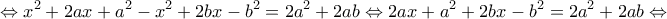 \displaystyle{\Leftrightarrow x^2+2ax+a^2-x^2+2bx-b^2=2a^2+2ab \Leftrightarrow 2ax+a^2+2bx-b^2=2a^2+2ab \Leftrightarrow} \displaystyle{\Leftrightarrow x^2+2ax+a^2-x^2+2bx-b^2=2a^2+2ab \Leftrightarrow 2ax+a^2+2bx-b^2=2a^2+2ab \Leftrightarrow}