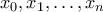 x_{0}, x_{1}, \ldots, x_{n}