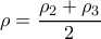  \rho = \dfrac{\rho_2+\rho_3}{2}