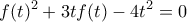 \displaystyle  f(t)^2 + 3tf(t) - 4t^2 = 0