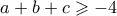 a+b+c \geqslant -4