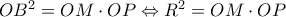OB^{2}=OM\cdot OP\Leftrightarrow R^{2}=OM\cdot OP