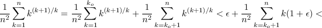 \displaystyle{ \frac{1}{n^2}\sum_{k=1}^{n} k^{(k+1)/k}} = \frac{1}{n^2}\sum_{k=1}^{k_o} k^{(k+1)/k}}+ \frac{1}{n^2}\sum_{k=k_o+1}^{n} k^{(k+1)/k}}< \epsilon + \frac{1}{n^2}\sum_{k=k_o+1}^{n} k (1+\epsilon) }<}