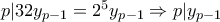 p|32y_{p-1}=2^5y_{p-1}\Rightarrow p|y_{p-1}