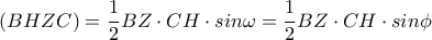 \displaystyle{(BHZC)=\frac{1}{2}BZ\cdot CH\cdot sin\omega=\frac{1}{2}BZ\cdot CH\cdot sin\phi}