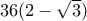36(2-\sqrt{3})