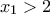 x_{1}>2 x_{1}>2