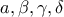 \displaystyle{a, \beta, \gamma, \delta}