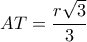 \displaystyle AT = \frac{{r\sqrt 3 }}{3}