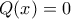 Q(x) = 0