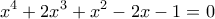 \displaystyle{\displaystyle {x^4} + 2{x^3} + {x^2} - 2x - 1 = 0}
