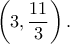\left(3, \dfrac{11}{3}\right). \left(3, \dfrac{11}{3}\right).