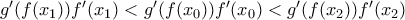 {g}'(f({{x}_{1}})){f}'({{x}_{1}})<{g}'(f({{x}_{0}})){f}'({{x}_{0}})<{g}'(f({{x}_{2}})){f}'({{x}_{2}})