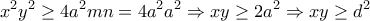 \displaystyle x^2y^2\geq 4a^2mn=4a^2a^2\Rightarrow xy\geq 2a^2\Rightarrow xy\geq d^2