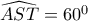 \widehat{AST}={60 }^{0 } \widehat{AST}={60 }^{0 }