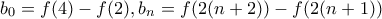 b_0=f(4)-f(2), b_n=f(2(n+2))-f(2(n+1))