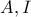 A, I