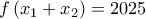 f\left( x_{1}+x_{2} \right) = 2025