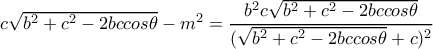 c\sqrt{b^2+c^2-2bccos\theta}-m^2=\dfrac{b^2c\sqrt{b^2+c^2-2bccos\theta}}{(\sqrt{b^2+c^2-2bccos\theta}+c)^2}