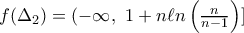 f({{\Delta }_{2}})=(-\infty ,\,\,1+n\ell n\left( \frac{n}{n-1} \right)]