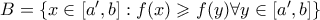 B = \{x \in [a^{\prime},b]: f(x) \geqslant f(y) \forall y \in [a^{\prime},b]\}