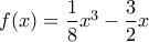 f(x)=\dfrac{1}{8}x^3-\dfrac{3}{2}x