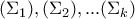 \displaystyle  (\Sigma _1),(\Sigma _2),...(\Sigma _{k})